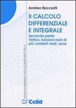 Il calcolo differenziale e integrale. Vol. 2: Vettori, funzioni reali di più variabili reali, serie.