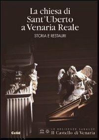 La Chiesa di Sant'Uberto a Venaria Reale. Storia e restauri - copertina