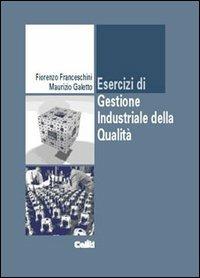 Esercizi di gestione industriale della qualità - Fiorenzo Franceschini,Maurizio Galetto - copertina