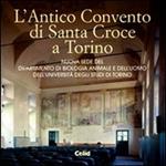 L'antico convento di Santa Croce a Torino. Nuova sede del Dipartimento di biologia animale e dell'uomo dell'Università degli studi di Torino
