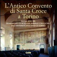 L'antico convento di Santa Croce a Torino. Nuova sede del Dipartimento di biologia animale e dell'uomo dell'Università degli studi di Torino - copertina