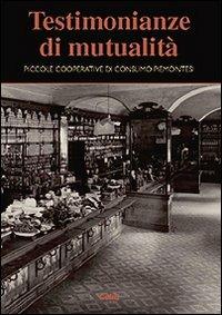 Testimonianze di mutualità. Piccole cooperative di consumo piemontesi - copertina