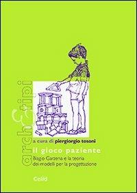 Il gioco paziente. Biagio Garzena e la teoria dei modelli per la progettazione - copertina