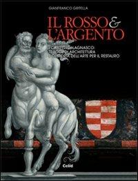 Il rosso e l'argento. I castelli di Lagnasco: tracce di architettura e di storia dell'arte per il restauro - Gianfranco Gritella - copertina
