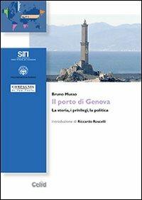 Il porto di Genova. La storia, i privilegi, la politica - Bruno Musso - copertina