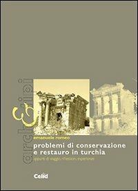 Problemi di conservazione e restauro in Turchia. Appunti di viaggio, riflessioni, esperienze - Emanuele Romeo - copertina