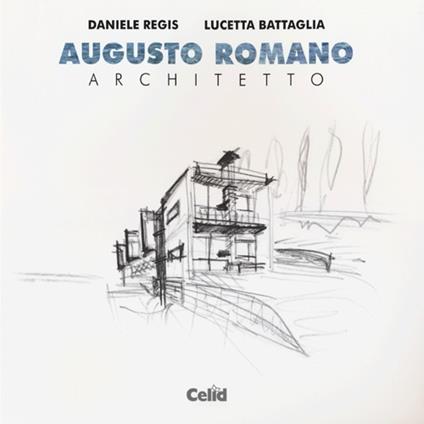 Augusto Romano architetto - Daniele Regis,Lucetta Battaglia - copertina