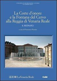 La Corte d'onore e la fontana del Cervo alla Reggia di Venaria Reale. Il restauro - copertina