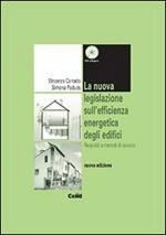 La nuova legislazione sull'efficienza energetica degli edifici. Requisiti e metodi di calcolo. Con CD-ROM