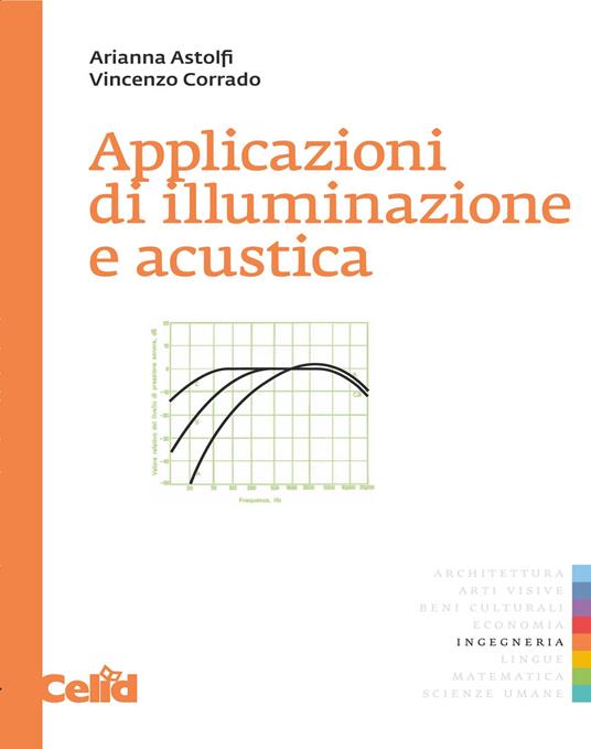 Applicazioni di illuminazione e acustica - Arianna Astolfi,Vincenzo Corrado - copertina