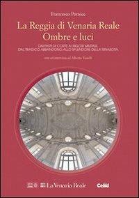 La reggia di Venaria Reale. Ombre e luci - Francesco Pernice - copertina