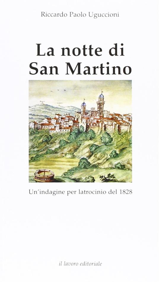 La notte di San Martino. Un'indagine per latrocinio del 1828 - Riccardo Paolo Uguccioni - copertina