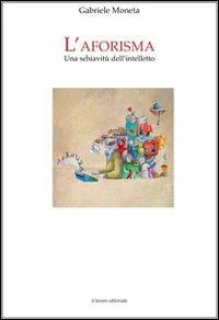L' aforisma. Una schiavitù dell'intelletto - copertina