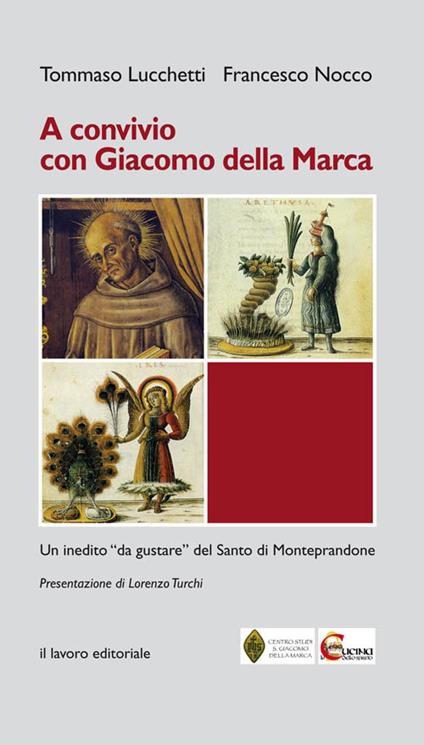 A Convivio con Giacomo Della Marca. Un inedito «da gustare» del santo di Monteprandone - Tommaso Lucchetti,Francesco Nocco - copertina
