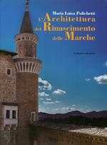 L' architettura del Rinascimento delle Marche. Ediz. illustrata