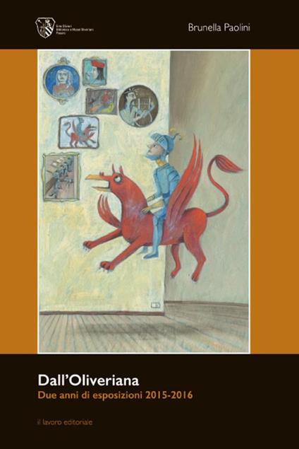 Dall'Oliveriana. Due anni di esposizioni 2015-2016. Ediz. illustrata - copertina