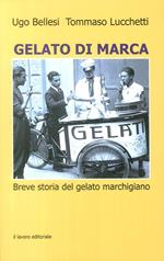 Gelato di marca. Breve storia del gelato marchigiano