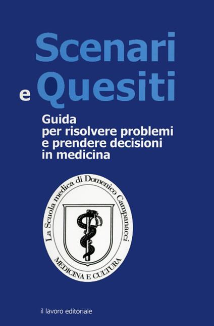 Scenari e quesiti. Guida per risolvere problemi e prenedere decisioni in medicina - copertina