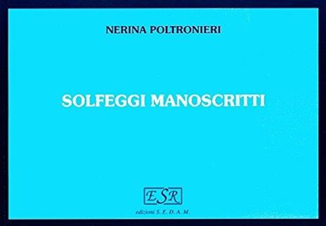 Solfeggi manoscritti e dettati musicali - Nerina Poltronieri - copertina