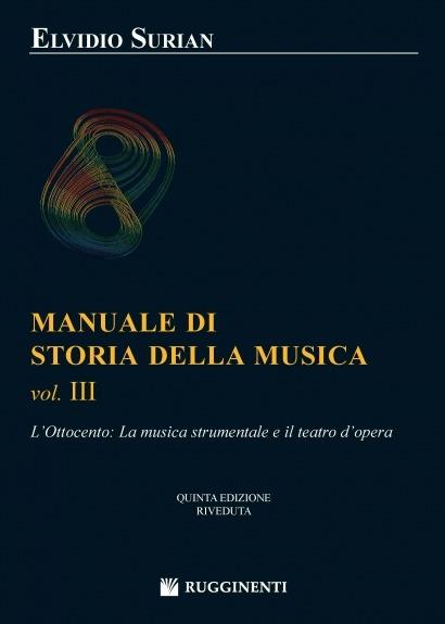 Manuale di storia della musica. Vol. 3: L'Ottocento: la musica strumentale e il teatro dell'opera. - Elvidio Surian - copertina