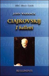 Ciajkovskji. I balletti - John Warrack - copertina