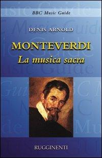 Monteverdi. La musica sacra - Denis Arnold - copertina