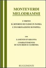 Melodrammi: Orfeo-Il ritorno di Ulisse in patria-L'incoronazione di Poppea-Combattimento di Tancredi e Clorinda-Lamento della ninfa