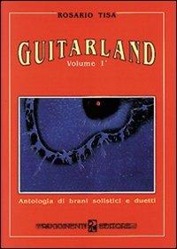 Guitarland. Vol. 1: Antologia di brani solistici e duetti. - Rosario Tisa - copertina