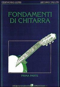 Fondamenti di chitarra. Con musicassetta. Vol. 1 - Ferdinando Lepri,Arturo Tallini - copertina