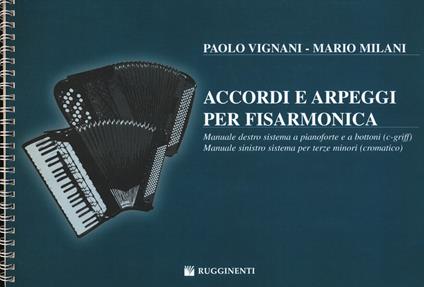 Accordi e arpeggi per fisarmonica. Manuale destro sistema a pianoforte e a bottoni (e-griff). Manuale sinistro sistema per terze minori (cromatico). Ediz. a spirale - Paolo Vignani,Mario Milani - copertina