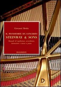 Il pianoforte da concerto Steinway & Sons. Manuale di regolazione, accoradatura, intonazione e messa a punto - Giovanni Bettin - copertina