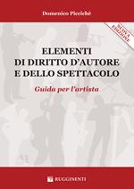 Elementi di diritto d'autore e dello spettacolo. Guida per l'artista. Nuova ediz.