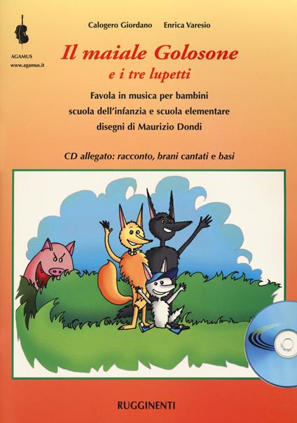 Il maiale golosone e i tre lupetti. Favola musicale per bambini scuola dell'infanzia e scuola elementare. Con CD Audio - Calogero Giordano,Enrica Varesio - copertina