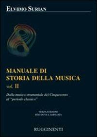 Manuale di storia della musica. Vol. 2: Dalla musica strumentale al Cinquecento al periodo classico. - Elvidio Surian - copertina