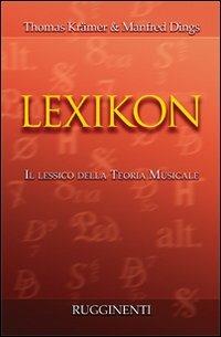 Lexicon. Il lessico della teoria musicale - Thomas Krämer,Manfred Dings - copertina