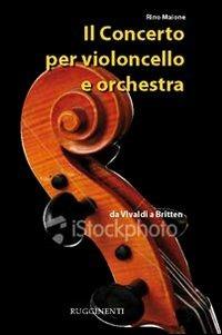 Il concerto per violoncello e orchestra - Rino Maione - copertina