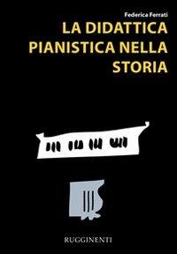 La didattica pianistica nella storia - Federica Ferrati - copertina