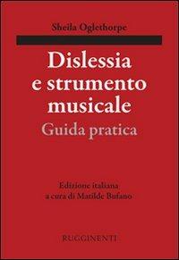 Dislessia e strumento musicale. Guida pratica - Sheila Oglethorpe - copertina