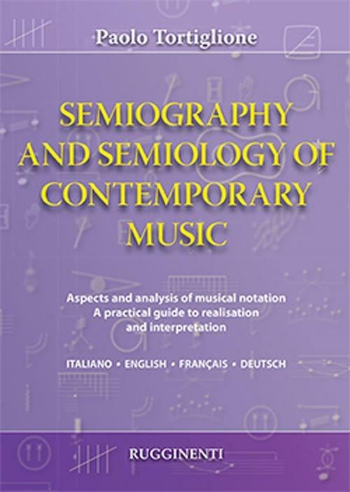 Semiography and semiology of contemporary music. Ediz. italiana, inglese, francese e tedesca - Paolo Tortiglione - copertina