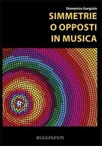 Simmetrie o opposti in musica - Domenico Gargiulo - copertina