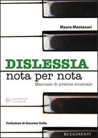 Dislessia «nota per nota». Manuale sulla pratica dell'allievo dislessico allo strumento musicale - Mauro Montanari - copertina