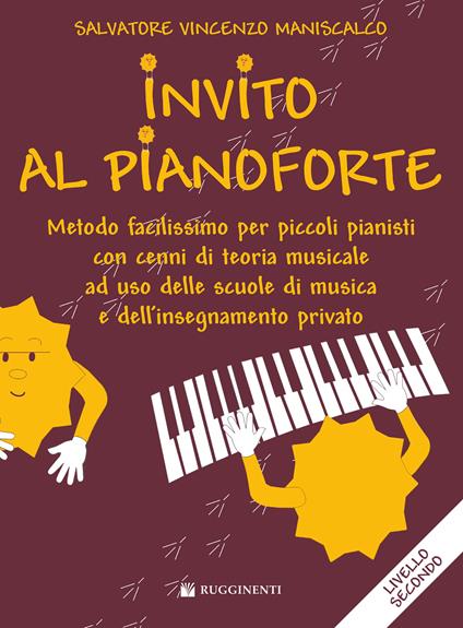 Invito al pianoforte. Livello 2 metodo facilissimo per piccoli pianisti con cenni di teoria musicale ad uso delle scuole di musica e dell'insegnamento privato - Salvatore Maniscalco - copertina