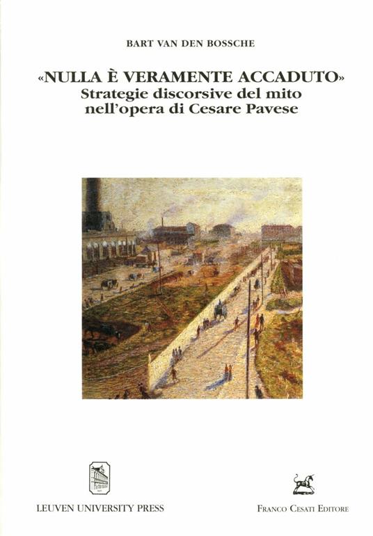 «Nulla è veramente accaduto». Strategie discorsive del mito nell'opera di Cesare Pavese - Bart Van den Bossche - copertina