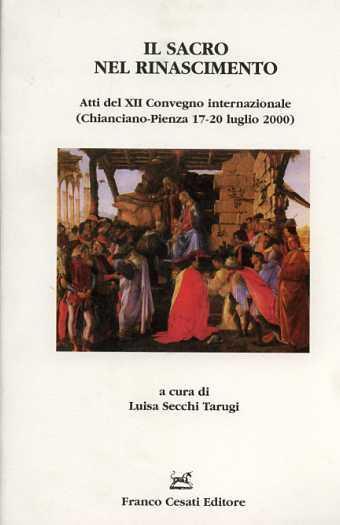 Il sacro nel Rinascimento. Atti del Congresso (Pienza-Chianciano, 17-20 luglio 2000) - copertina