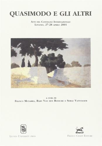 Quasimodo e gli altri. Atti del Convegno internazionale di Lovanio (27-28 aprile 2001) - copertina