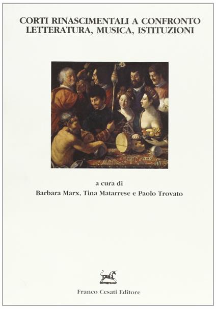 Corti rinascimentali a confronto. Letteratura, musica, istituzioni - copertina