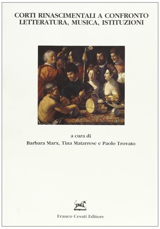 Corti rinascimentali a confronto. Letteratura, musica, istituzioni - copertina