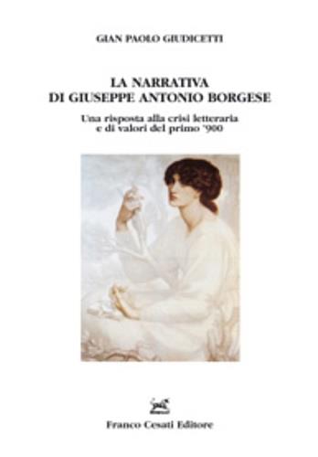 La narrativa di Giuseppe Antonio Borgese. Una risposta alla crisi letteraria e di valori del primo '900 - G. Paolo Giudicetti - copertina