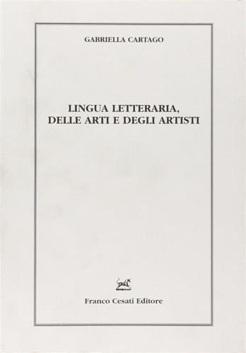 Lingua letteraria, delle arti e degli artisti - Gabriella Cartago - copertina