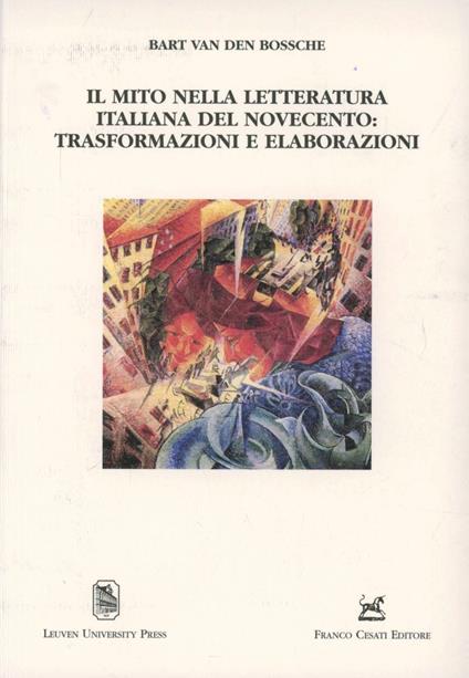 Il mito nella letteratura italiana del Novecento: trasformazioni e elaborazioni - Bart Van den Bossche - copertina